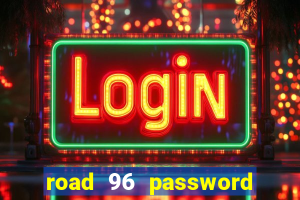 road 96 password happy taxi